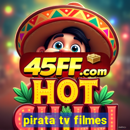 pirata tv filmes